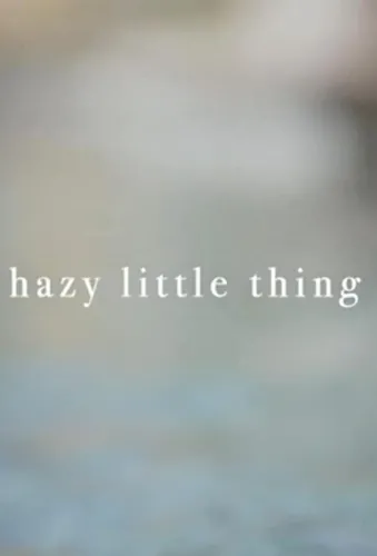 Hazy Little Thing 